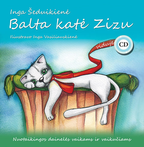 Balta katė Zizu: vaikų dainų knygelė su natomis ir CD (karaoke) – Inga Šeduikienė