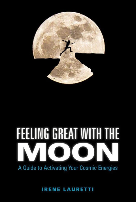 Knyga Feeling Great With The Moon autorės Irene Lauretti, juodas viršelis su pilna mėnule ir žmogaus siluetu šokančiu per prarają