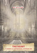 knygos viršelis, smėlio rudos katedros interjeras su saulės spinduliais, raudonu pavadinimu THE HEART ir apatine eilute I CARRY A CATHEDRAL WITHIN ME